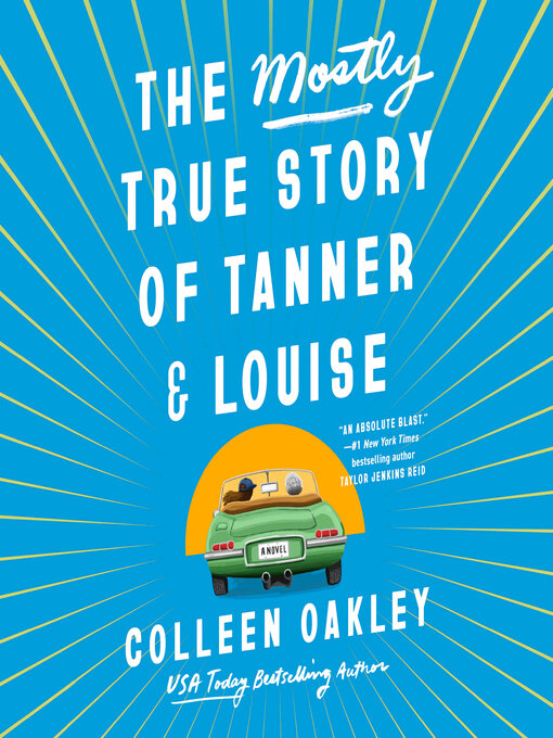 Title details for The Mostly True Story of Tanner & Louise by Colleen Oakley - Available
